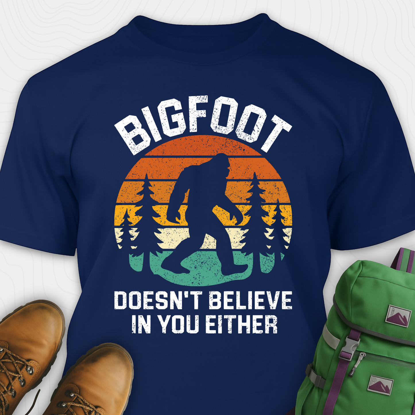Bigfoot Doesn't Believe In You Either T-Shirt