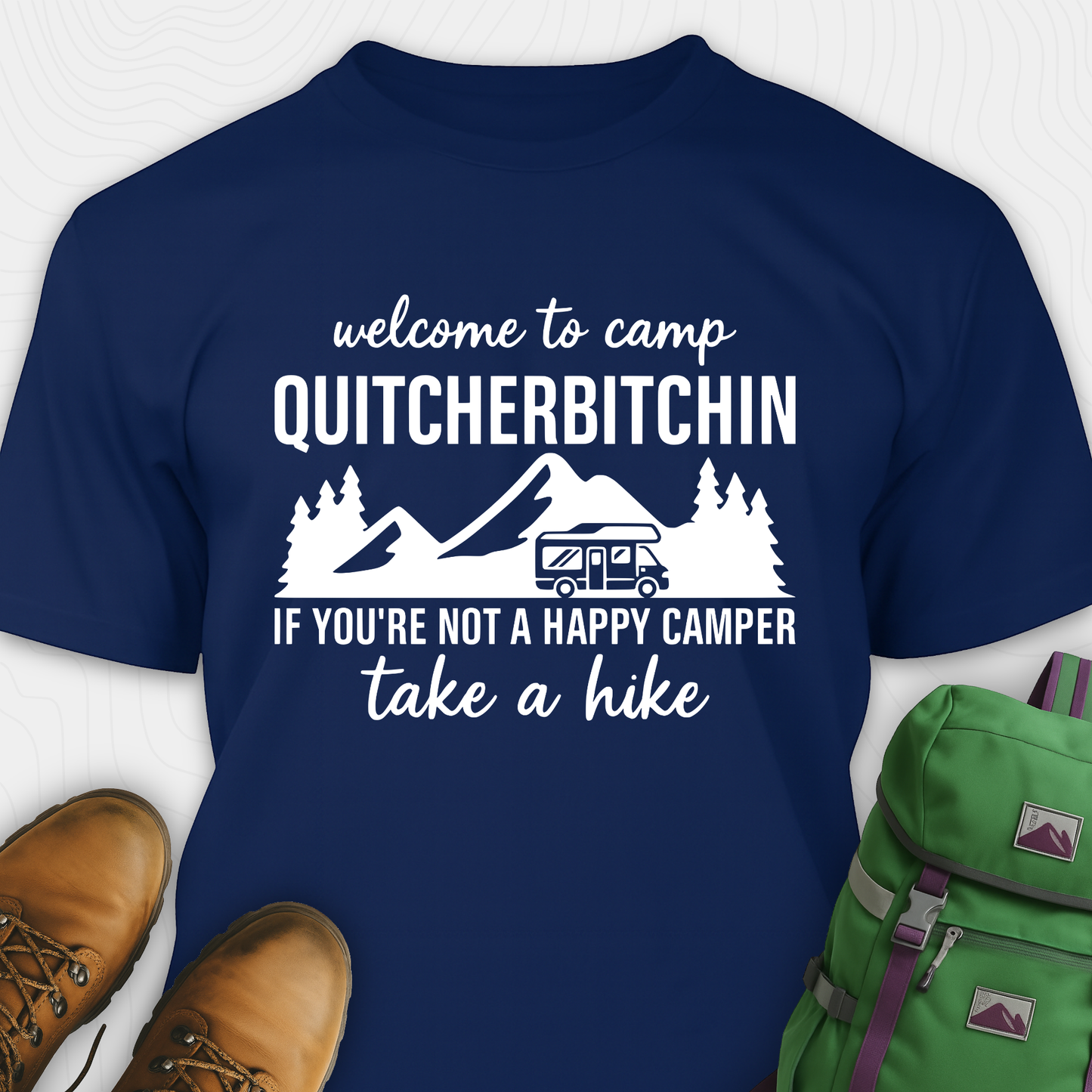 Welcome To Camp Quitcherbitchin T-Shirt