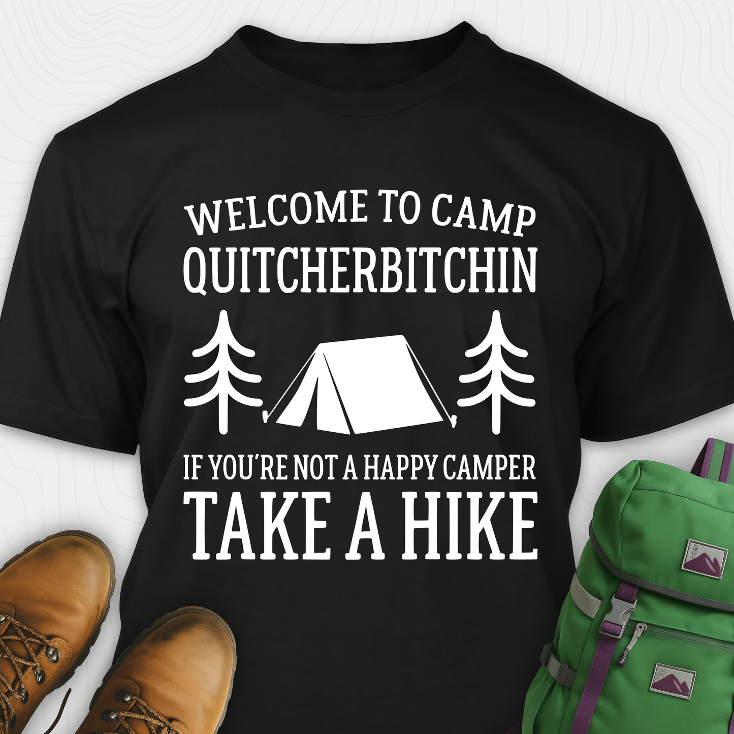 Welcome To Camp Quitcherbitchin T-Shirt