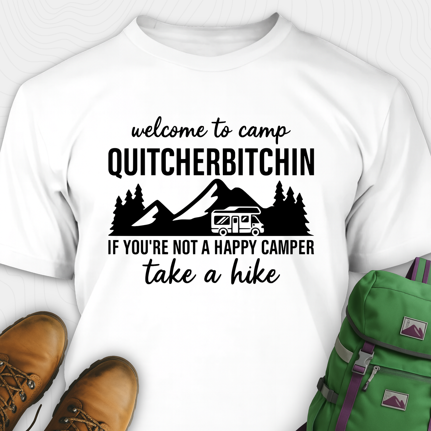 Welcome To Camp Quitcherbitchin T-Shirt