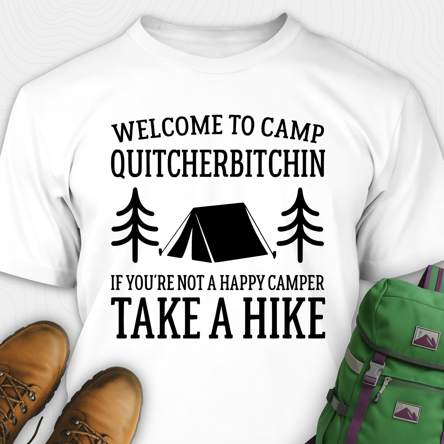Welcome To Camp Quitcherbitchin T-Shirt