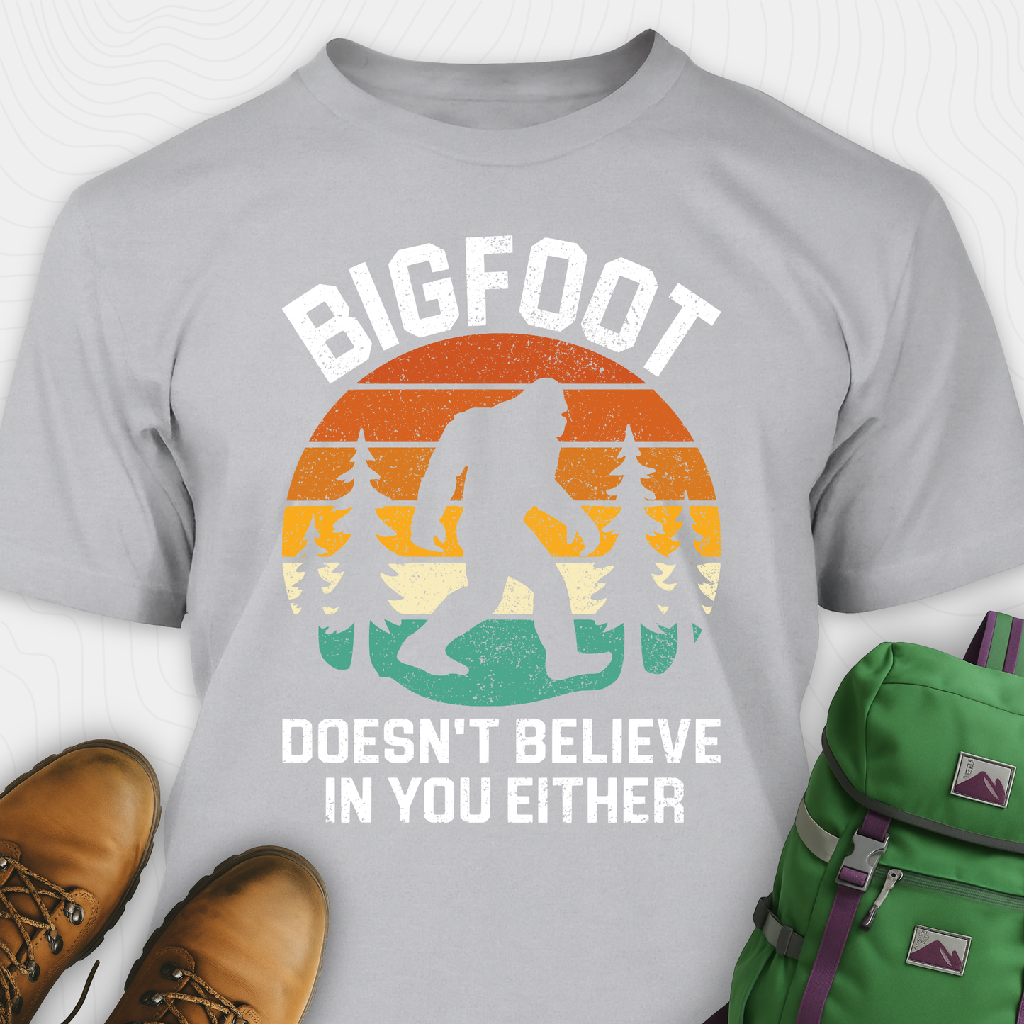 Bigfoot Doesn't Believe In You Either T-Shirt