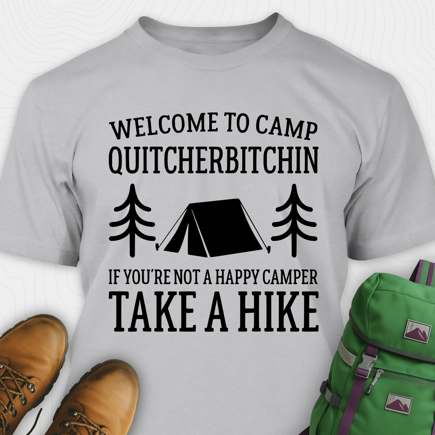 Welcome To Camp Quitcherbitchin T-Shirt