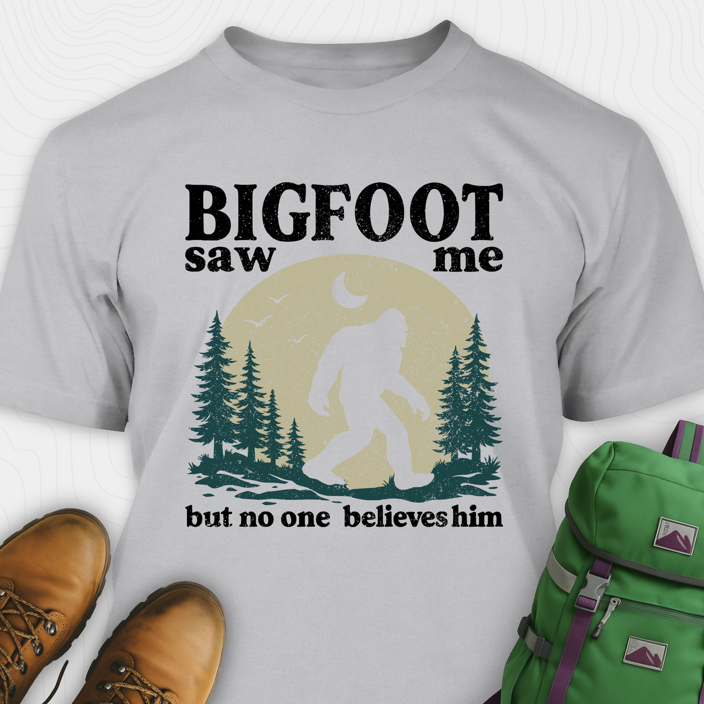 Bigfoot Saw Me, But No One Believes Him T-Shirt
