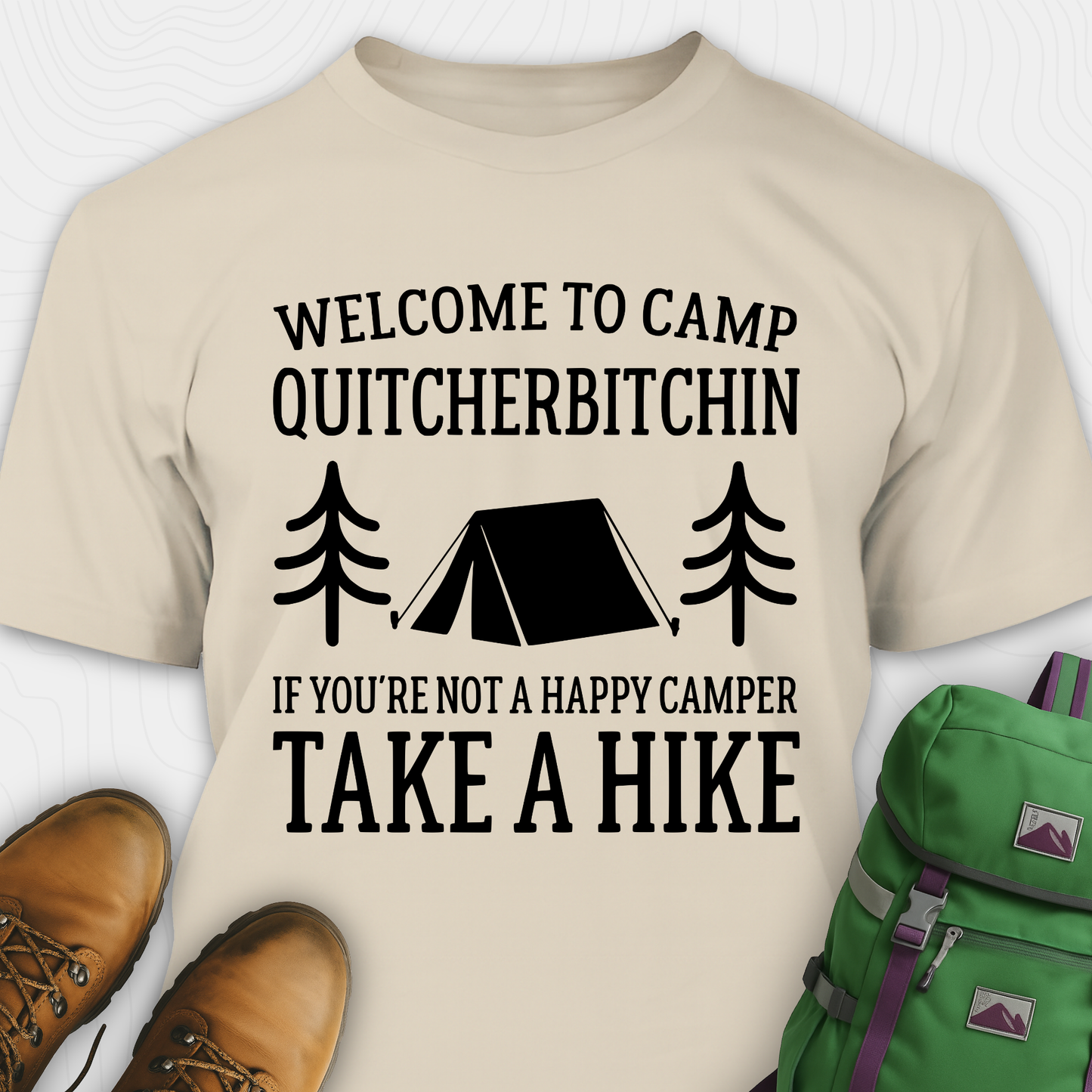 Welcome To Camp Quitcherbitchin T-Shirt