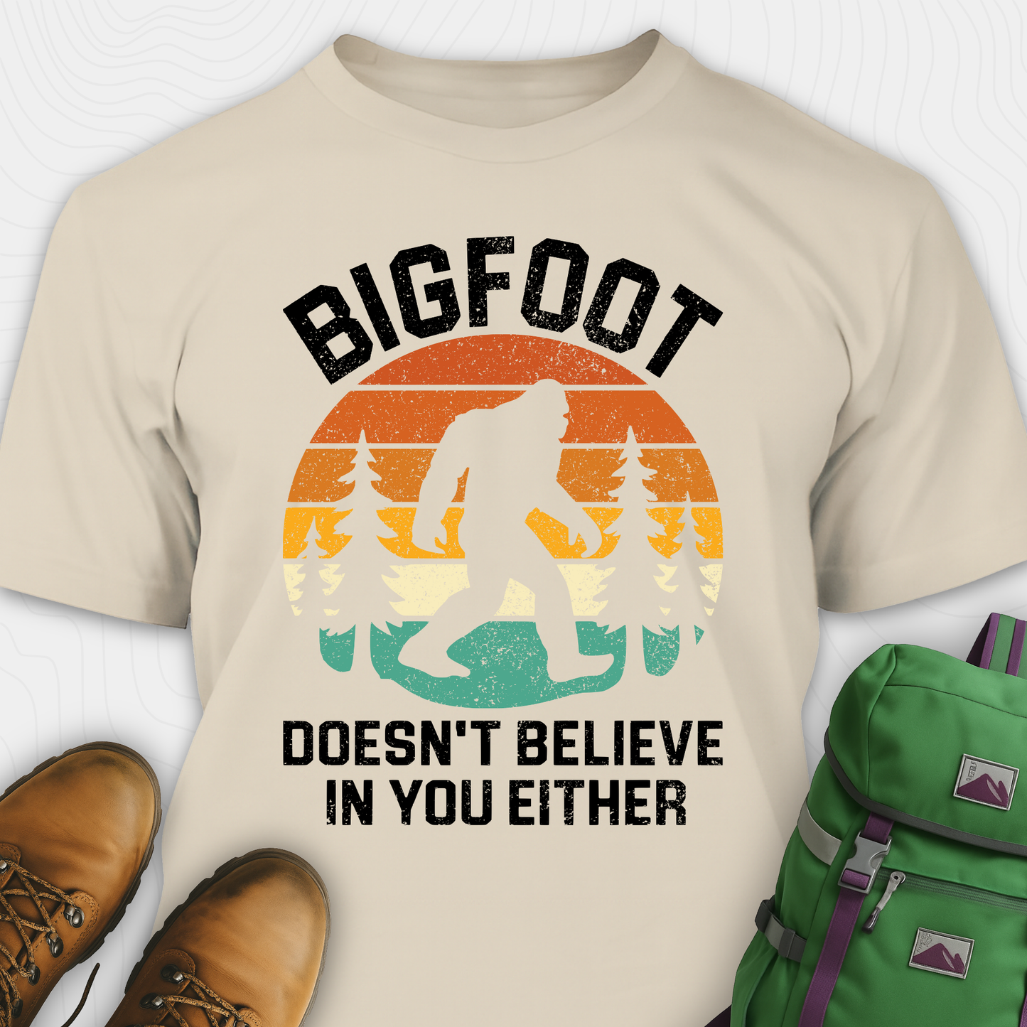 Bigfoot Doesn't Believe In You Either T-Shirt