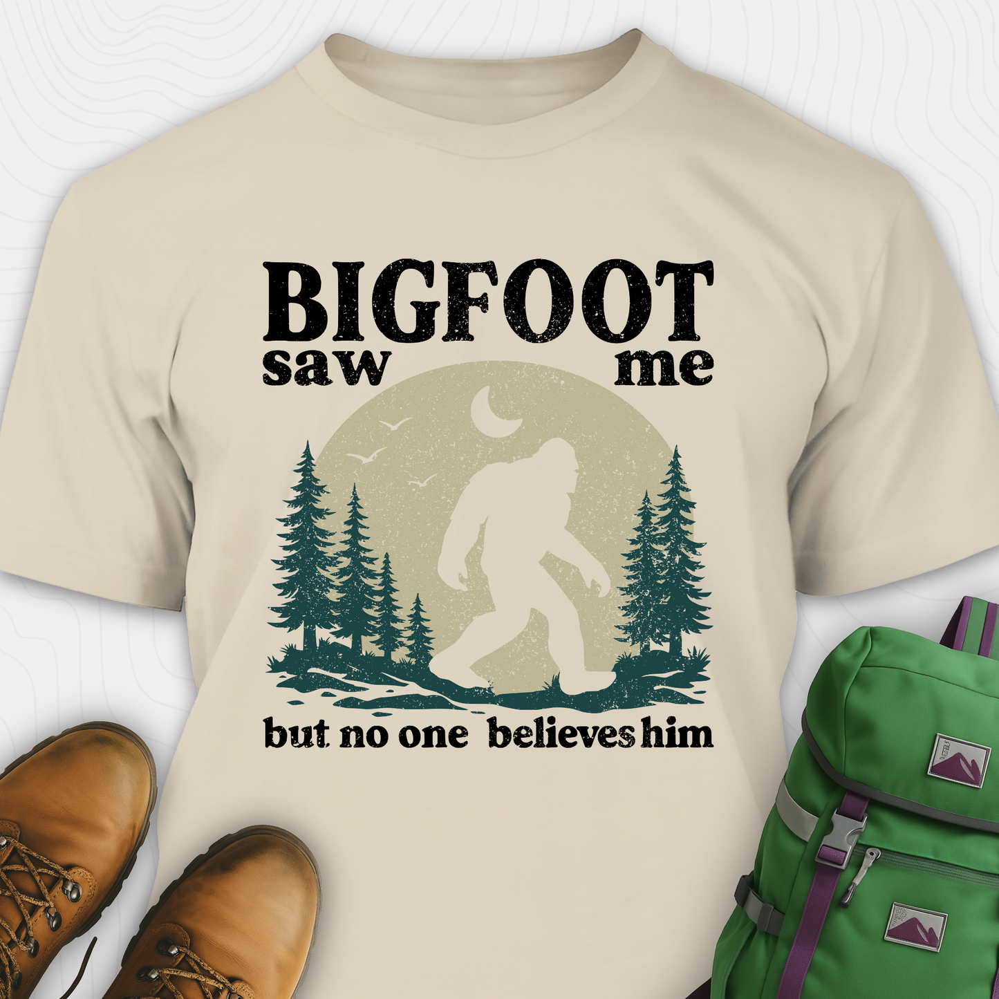 Bigfoot Saw Me, But No One Believes Him T-Shirt
