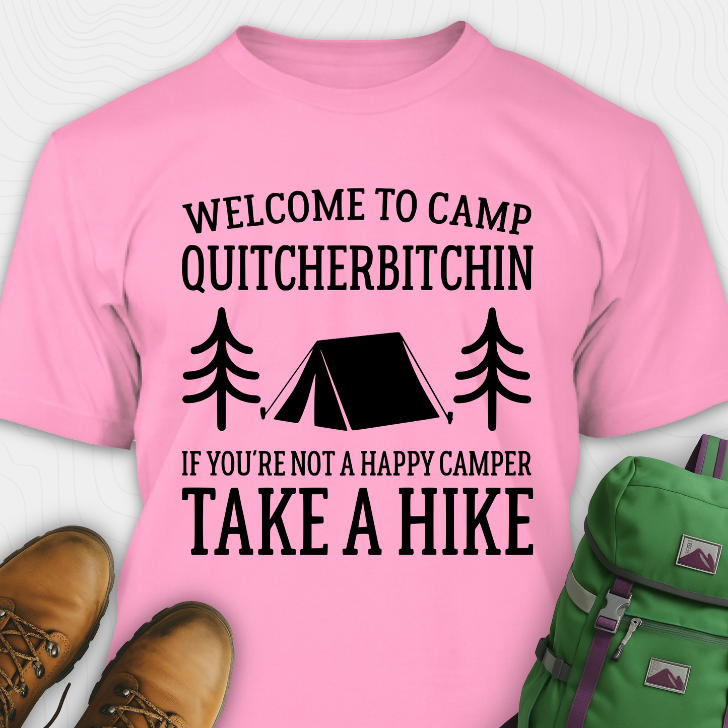 Welcome To Camp Quitcherbitchin T-Shirt