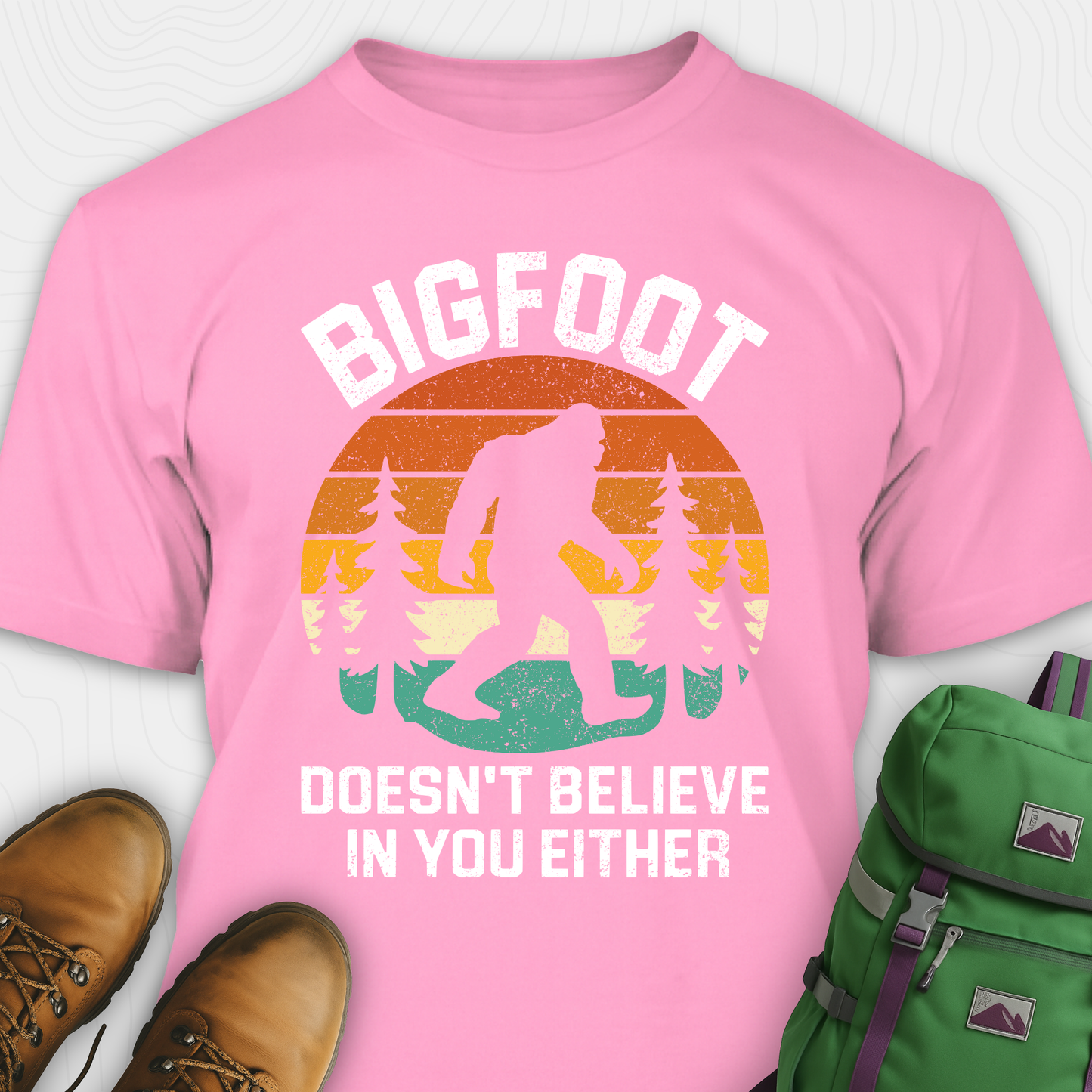 Bigfoot Doesn't Believe In You Either T-Shirt