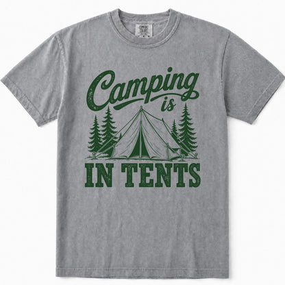 Grey short-sleeve crewneck t-shirt featuring a dark green graphic print on the front that reads 'Camping is IN TENTS' with an illustration of a tent and pine trees.