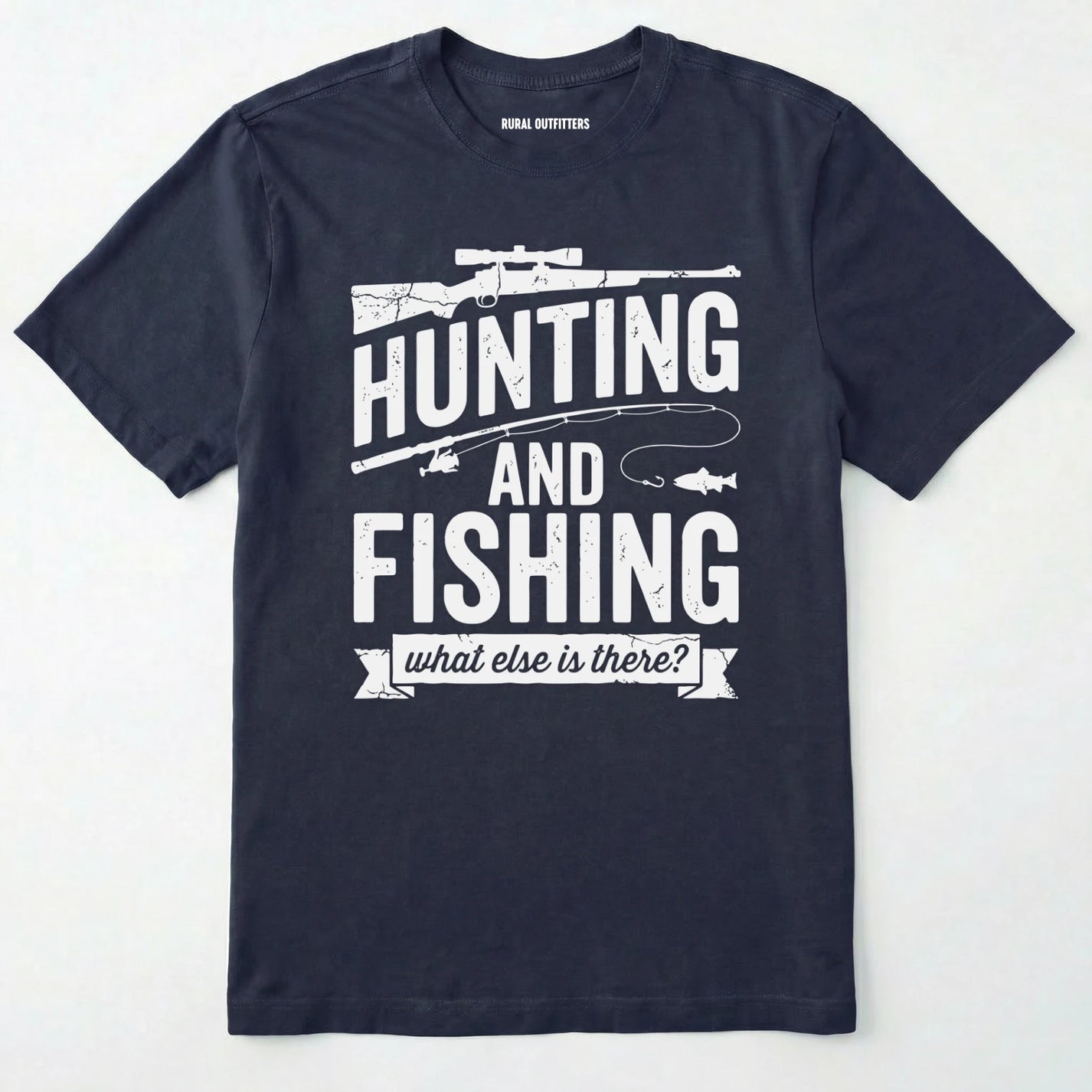 Navy t-shirt with white text 'hunting and fishing what else is there?' on a light grey background