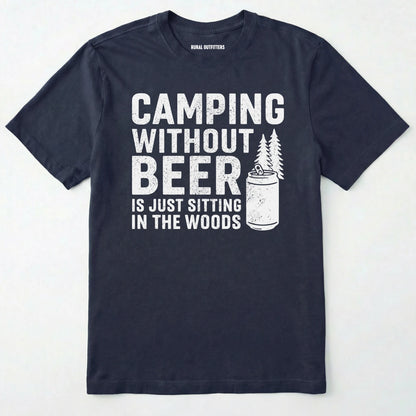 Navy camping without beer is just sitting in the woods shirt with a beer can and a pine tree design on a white background.