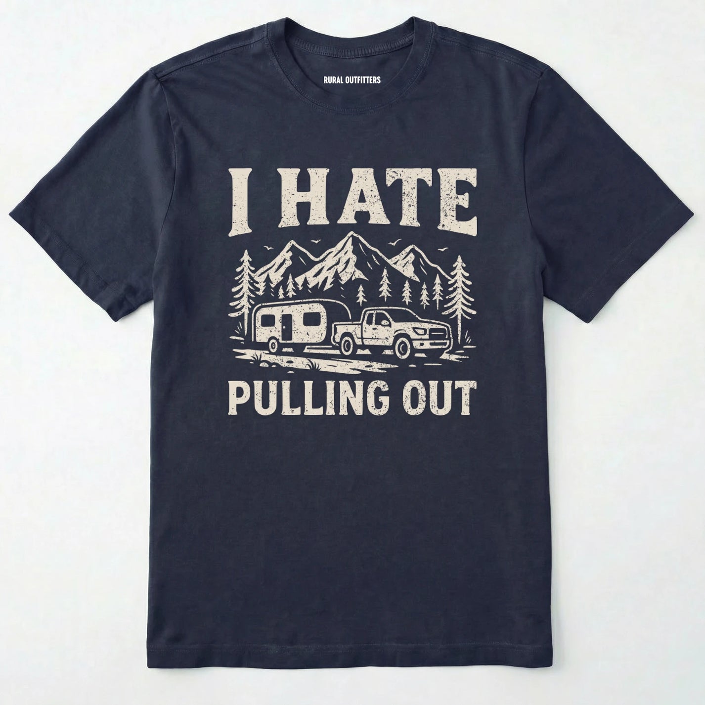 Navy i hate pulling out camper shirt with a mountain, trailer and truck design on a white background.