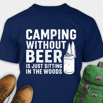 Navy camping without beer is just sitting in the woods shirt with beer can and pine tree design