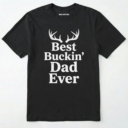 Black t-shirt with 'best buckin' dad ever' text and deer antlers on a white background