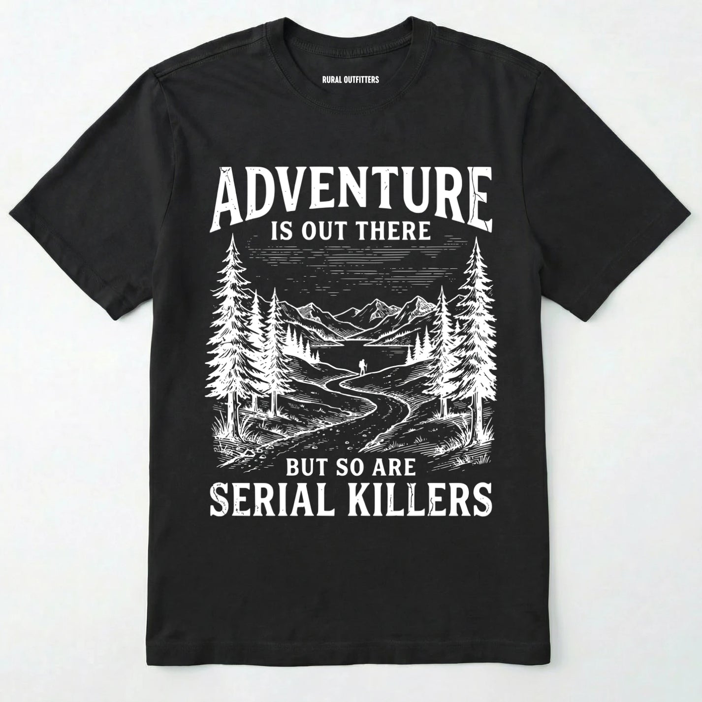 Black Adventure is out there but so are serial killers t-shirt with a graphic on a white background