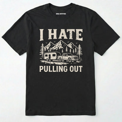 Black i hate pulling out camper shirt with a mountain, trailer and truck design on a white background.