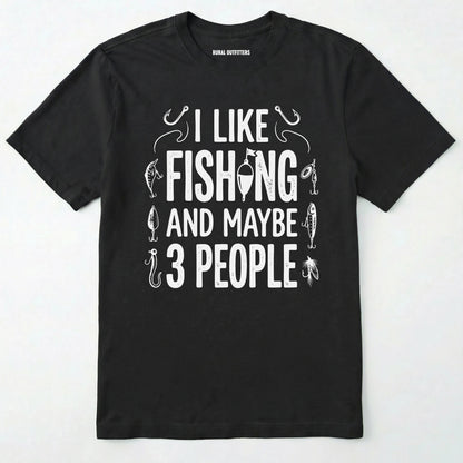 Black t-shirt with white text 'i like fishing and maybe 3 people' on a white background