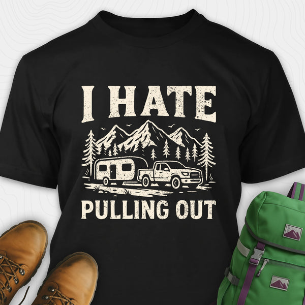 Black I hate pulling out camper shirt with mountain, trailer and truck design