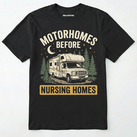 Black t-shirt with graphic of an RV and text 'Motorhomes Before Nursing Homes' on a white background