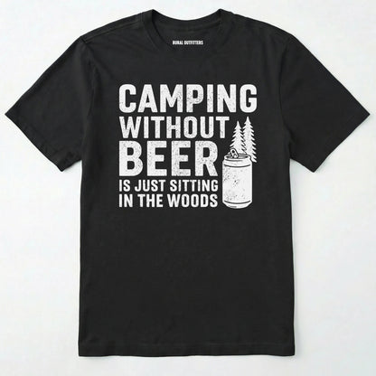 Black camping without beer is just sitting in the woods shirt with a beer can and a pine tree design on a white background.