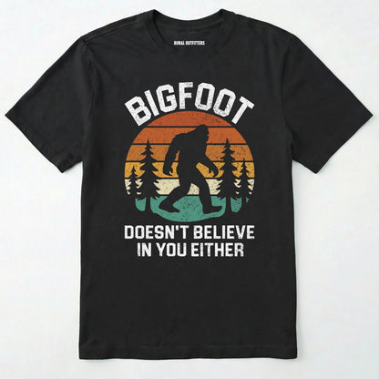 Black funny bigfoot shirt with bigfoot graphic and funny quote on a white background.