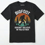 Black funny bigfoot shirt with bigfoot graphic and funny quote on a white background.