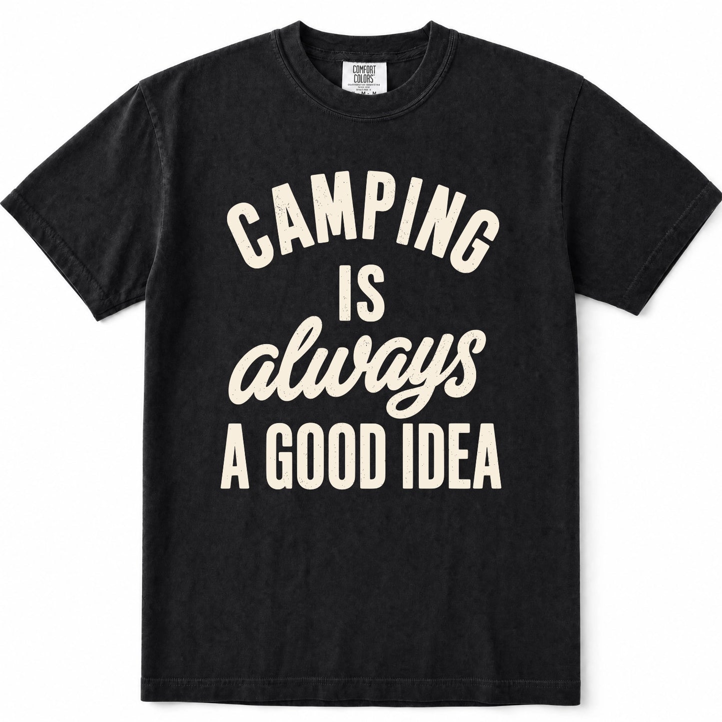 Black short-sleeve crewneck t-shirt with a distressed cream-colored graphic text that reads 'CAMPING IS always A GOOD IDEA' on the front, displayed flat against a white background.
