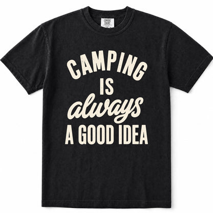 Black short-sleeve crewneck t-shirt with a distressed cream-colored graphic text that reads 'CAMPING IS always A GOOD IDEA' on the front, displayed flat against a white background.