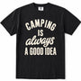 Black short-sleeve crewneck t-shirt with a distressed cream-colored graphic text that reads 'CAMPING IS always A GOOD IDEA' on the front, displayed flat against a white background.