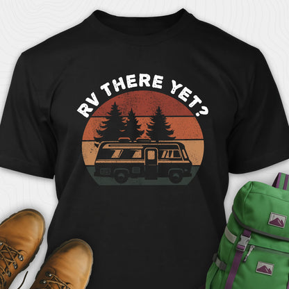 Black rv there yet shirt with retro rv, pine trees and sunset graphic