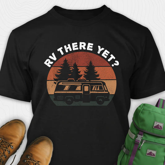 Black rv there yet shirt with retro rv, pine trees and sunset graphic