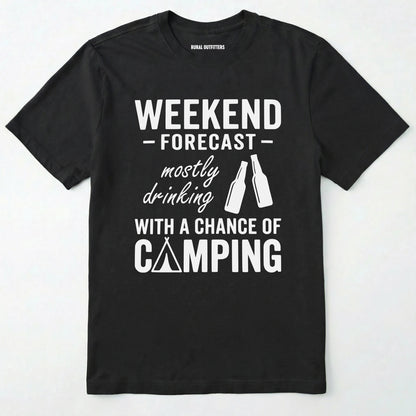 Black t-shirt with white text 'weekend forecast mostly drinking with a chance of camping' on a white background