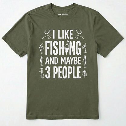 Military Green t-shirt with white text 'i like fishing and maybe 3 people' on a white background