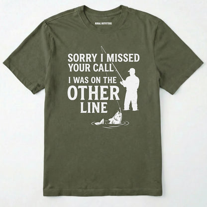 Sorry I Missed Your Call I Was On The Other Line T-Shirt