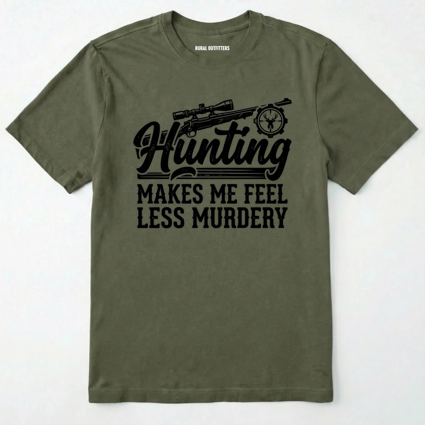Military Green t-shirt with black 'hunting makes me feel less murdery' text and graphic design on a white background