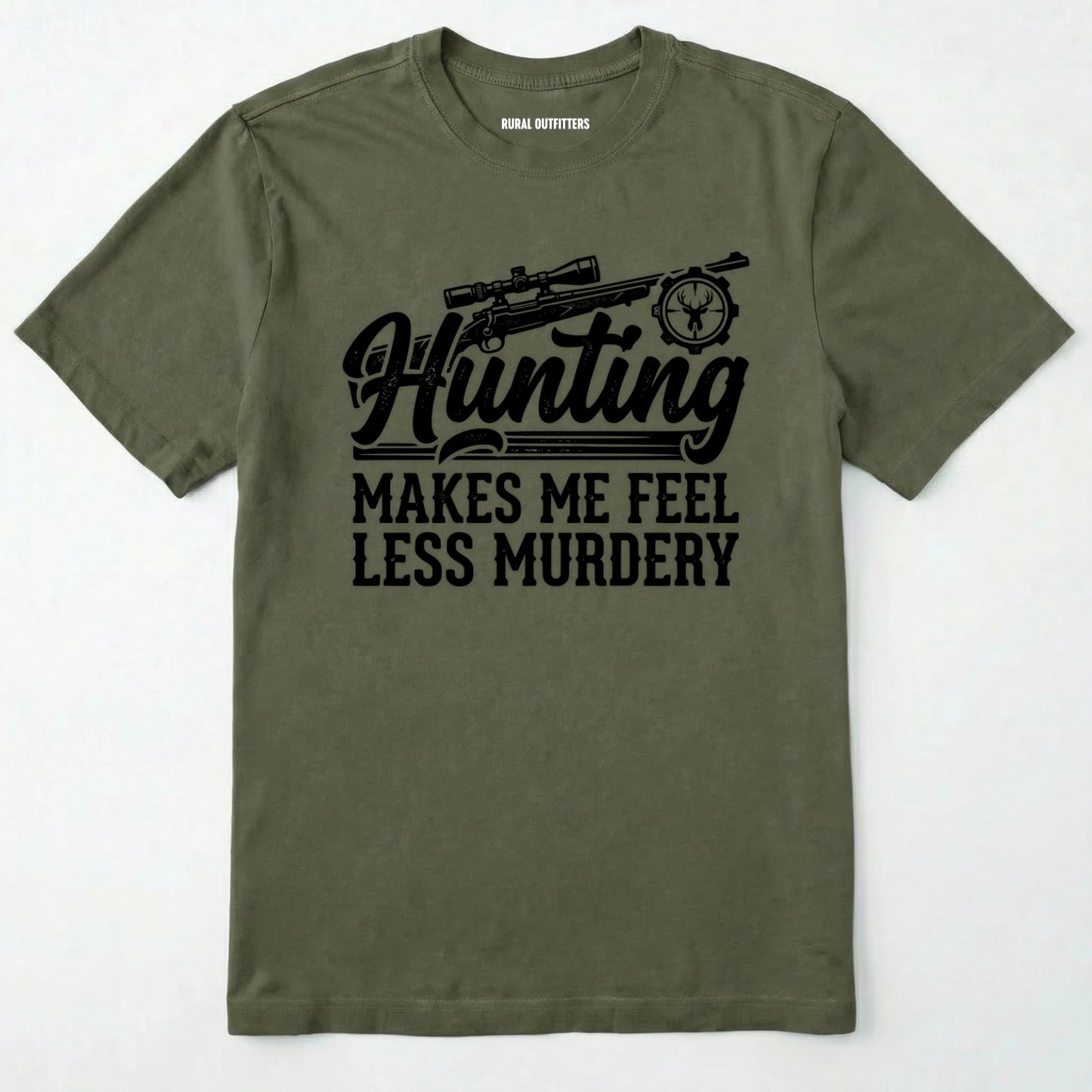 Military Green t-shirt with black 'hunting makes me feel less murdery' text and graphic design on a white background