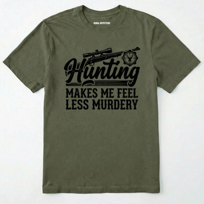 Military Green t-shirt with black 'hunting makes me feel less murdery' text and graphic design on a white background