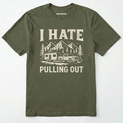 Military Green i hate pulling out camper shirt with a mountain, trailer and truck design on a white background.