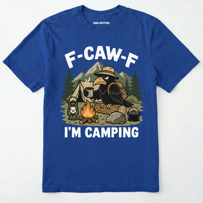 Royal F-CAW-F I'M CAMPING t-shirt with a graphic of a crow at a campsite on a white background.