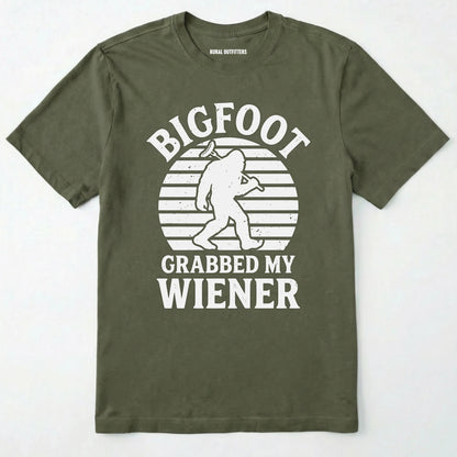 Military Green bigfoot grabbed my wiener t-shirt with a funny design and text, on a plain white background.