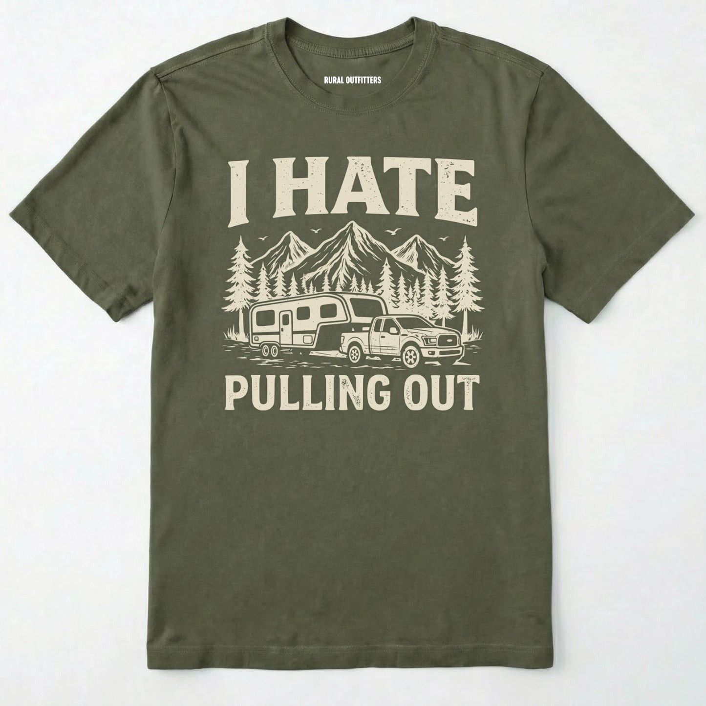 Military Green t-shirt with 'i hate pulling out' graphic design on a white background