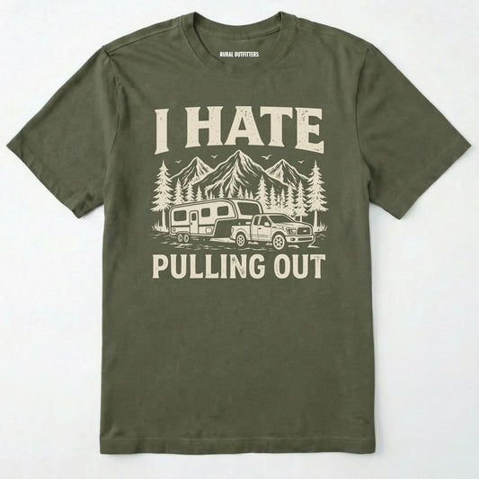 Military Green t-shirt with 'i hate pulling out' graphic design on a white background