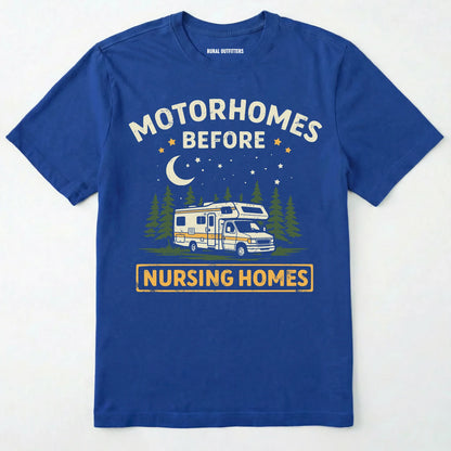 Royal t-shirt with graphic of a retro class C RV and text 'Motorhomes Before Nursing Homes' on a white background