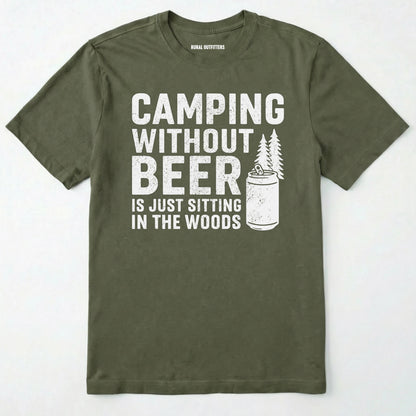 Military Green camping without beer is just sitting in the woods shirt with a beer can and a pine tree design on a white background.