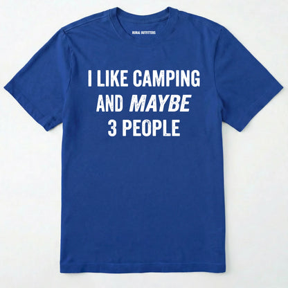 Royal I LIKE CAMPING AND MAYBE 3 PEOPLE t-shirt on a white background