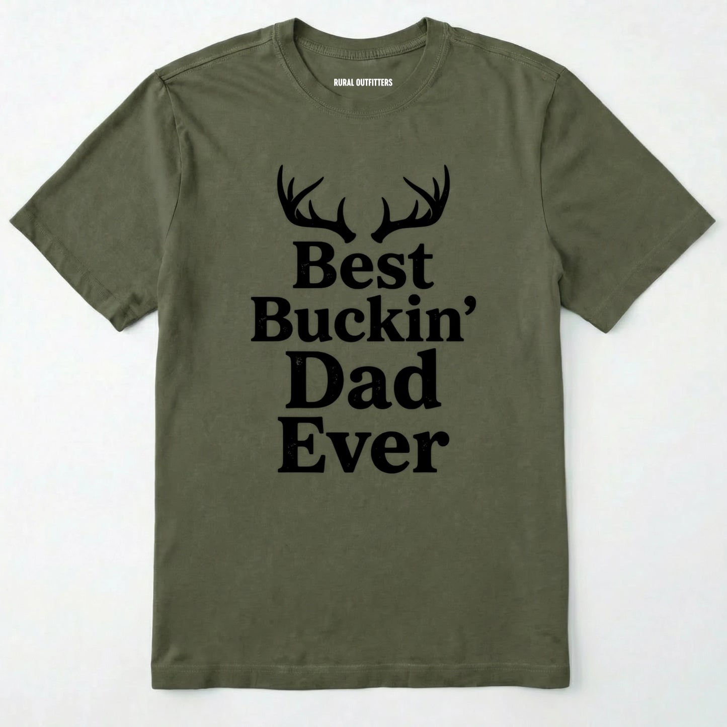 Military Green t-shirt with 'best buckin' dad ever' text and deer antlers on a white background