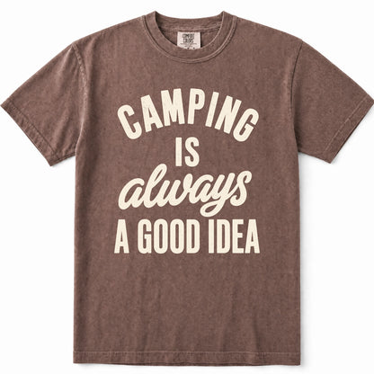 Espresso t-shirt with a cream-colored graphic text that reads 'CAMPING IS always A GOOD IDEA' on the front, displayed flat against a white background.