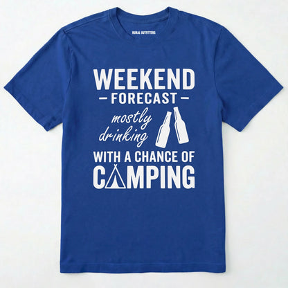 Royal t-shirt with white text 'weekend forecast mostly drinking with a chance of camping' on a white background