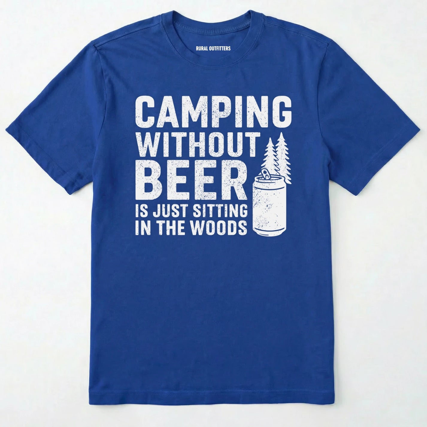 Royal camping without beer is just sitting in the woods shirt with a beer can and a pine tree design on a white background.